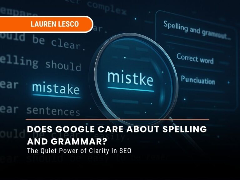 Does Google Care About Spelling and Grammar? The Quiet Power of Clarity in SEO